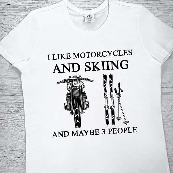 футболки з принтом - I Like Motorcycles And Skiing And Maybe 3 People